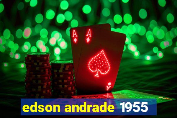 edson andrade 1955